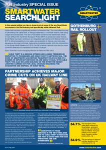 Rail Industry SPECIAL ISSUE  SMARTWATER SEARCHLIGHT In this special edition we take a closer look at some of the key SmartWater successes in the Rail lndustry and specifically within Network Rail.