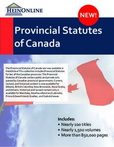 NEW!  Provincial Statutes of Canada The Provincial Statutes of Canada are now available in HeinOnline! This collection includes Provincial Statutes