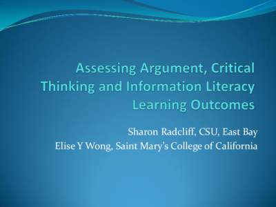 Sharon Radcliff, CSU, East Bay Elise Y Wong, Saint Mary’s College of California Research questions  How effective is the Toulmin method in the evaluation