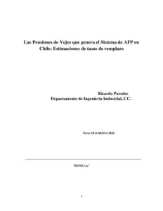 Las Pensiones de Vejez que genera el Sistema de AFP en Chile: Estimaciones de tasas de remplazo Ricardo Paredes Departamento de Ingeniería Industrial, UC.
