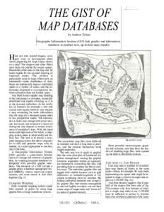 THE GIST OF MAP DATABASES by Andrew Zolnai Geographic Information Systems (GIS) link graphic and information databases to produce new, up-to-date maps rapidly.