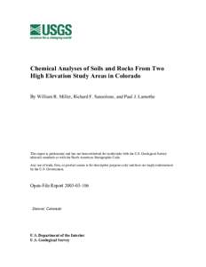 Chemical Analyses of Soils and Rocks From Two High Elevation Study Areas in Colorado By William R. Miller, Richard F. Sanzolone, and Paul J. Lamothe This report is preliminary and has not been reviewed for conformity wit