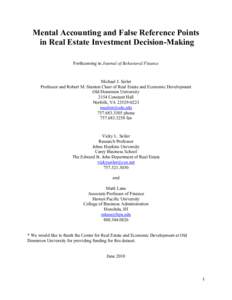 Mental Accounting and False Reference Points in Real Estate Investment Decision-Making Forthcoming in Journal of Behavioral Finance Michael J. Seiler Professor and Robert M. Stanton Chair of Real Estate and Economic Deve