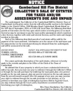 NOTICE Cumberland Hill Fire District COLLECTOR’S SALE OF ESTATES FOR TAXES AND/OR ASSESSMENTS DUE AND UNPAID The undersigned, Tax Collector of the Cumberland Hill Fire District, Town of