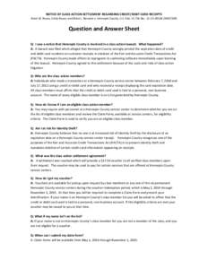 NOTICE OF CLASS ACTION SETTLEMENT REGARDING CREDIT/DEBIT CARD RECEIPTS  Kevin W. Rouse, Emily Rouse, and Brian L. Ranwick v. Hennepin County, U.S. Dist. Ct. File No.: 12-CV[removed]DWF/SER) Question and Answer Sheet Q: I 