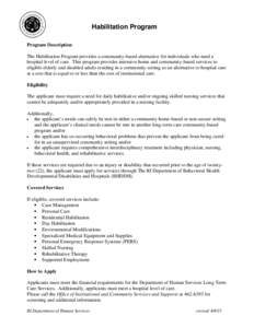 Habilitation Program Program Description The Habilitation Program provides a community-based alternative for individuals who need a hospital level of care. This program provides intensive home and community-based service