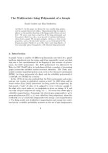 The Multivariate Ising Polynomial of a Graph Daniel Andr´en and Klas Markstr¨ om Abstract. In this paper we discuss the two variable Ising polynomial in a graph theoretical setting. This polynomial has its origin in ph