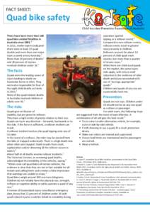Quad bike safety There have been more than 160 quad bike-related fatalities in Australia since[removed]In 2011, media reports indicated there were at least 23 quad
