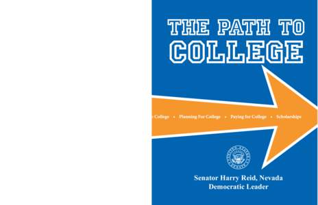 Senator Harry Reid, Nevada Democratic Leader Dear Fellow Nevadan, A college degree can open the door to many professional opportunities and increase your earning potential. However, as higher education has become more a