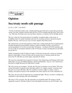 Opinion Sea treaty needs safe passage Fri Nov 2, 2007 4:00 AM ET For the second time in three years, a Senate panel has given the nod to a treaty that governs the oceans. Last time, alarmist concerns about the loss of US