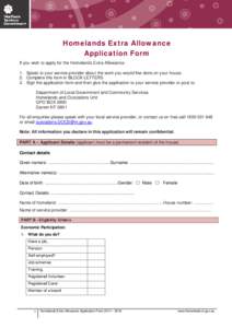 Homelands Extra Allowance Application Form If you wish to apply for the Homelands Extra Allowance: 1. Speak to your service provider about the work you would like done on your house. 2. Complete this form in BLOCK LETTER