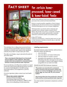Fact sheet  for certain homeprocessed, home-canned & home-baked foods This fact sheet addresses recent issues relating to certain homeprocessed, home-canned and home-baked foods. Products covered are pickles, vegetables 