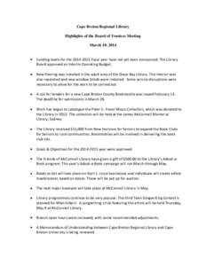 Cape Breton Regional Library Highlights of the Board of Trustees Meeting March 10, 2014 Funding levels for thefiscal year have not yet been announced. The Library Board approved an Interim Operating Budget.