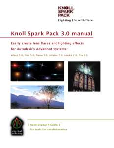 Lighting f/x with flare.  Knoll Spark Pack 3.0 manual Easily create lens flares and lighting effects for Autodeskʼs Advanced Systems: effect 5.0, flint 5.0, flame 5.0, inferno 2.0, smoke 2.0, fire 2.0.