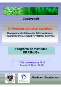 Conferencia D. Fernando González Caballero Vicedecano de Relaciones Internacionales, Programas de Movilidad y Prácticas Externas  Programa de movilidad