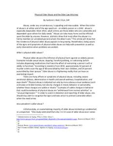 Physical Elder Abuse and the Elder Law Attorney By Sanford J. Mall, CELA, CAP Abuse, under any circumstances, is appalling and inexcusable. When the victim of abuse is at either end of the age spectrum - an elderly perso