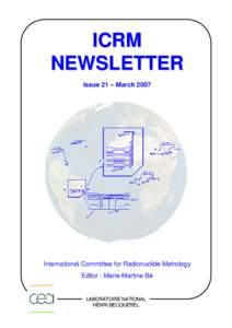 ICRM NEWSLETTER Issue 21 – March 2007 International Committee for Radionuclide Metrology Editor : Marie-Martine Bé