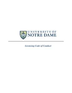 Licensing Code of Conduct  I. Introduction: The University of Notre Dame du Lac (“Notre Dame”) is committed to conducting its business affairs in a socially responsible manner consistent with its religious and educa