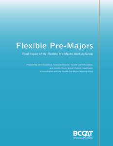 Flexible Pre-Majors Final Report of the Flexible Pre-Majors Working Group Prepared by John FitzGibbon, Associate Director, Transfer and Articulation, and Jennifer Orum, Special Projects Coordinator, in consultation with 