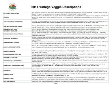 2014 Vintage Veggie Descriptions ARTICHOKE GREEN GLOBE ARUGULA This artichoke is great for cool, short season climates. Prepare your harvest steamed and it is also very tasty boiled with a splash of olive oil and garlic.