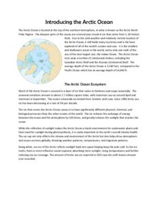 Introducing the Arctic Ocean The Arctic Ocean is located at the top of the northern hemisphere, in what is known as the Arctic North Polar Region. The deepest parts of the ocean are covered year-round in ice that varies 