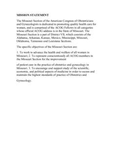MISSION STATEMENT The Missouri Section of the American Congress of Obstetricians and Gynecologists is dedicated to promoting quality health care for women, and is comprised of the ACOG Fellows in all categories whose off