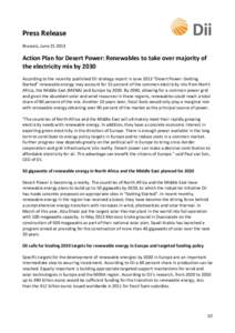 Press Release Brussels, June[removed]Action Plan for Desert Power: Renewables to take over majority of the electricity mix by 2030 According to the recently published Dii strategy report in June 2013 