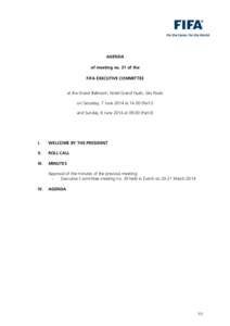 AGENDA of meeting no. 31 of the FIFA EXECUTIVE COMMITTEE at the Grand Ballroom, Hotel Grand Hyatt, São Paulo on Saturday, 7 June 2014 at[removed]Part I) and Sunday, 8 June 2014 at[removed]Part II)