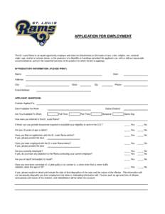 APPLICATION FOR EMPLOYMENT  The St. Louis Rams is an equal opportunity employer and does not discriminate on the basis of race, color, religion, sex, national origin, age, marital or veteran status, or the presence of a 
