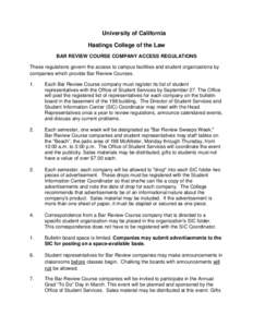 University of California Hastings College of the Law BAR REVIEW COURSE COMPANY ACCESS REGULATIONS These regulations govern the access to campus facilities and student organizations by companies which provide Bar Review C