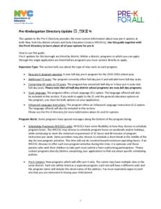 Pre-Kindergarten Directory UpdateͲƌŽŶǆ This update to the Pre-K Directory provides the most current information about new pre-K options at both New York City district schools and Early Education Centers (NYCEECs)