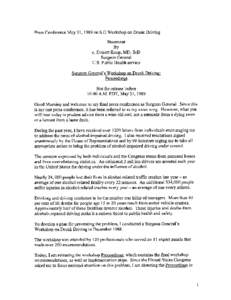 Press Conference May 3 1, 1989 on S.G Workshop on Drunk Driving Statement BY c. Everett Koop, MD, ScD Surgeon General’ U.S. Public Health service