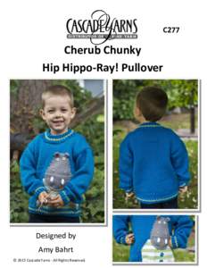 C277  Cherub Chunky Hip Hippo-Ray! Pullover  Designed by