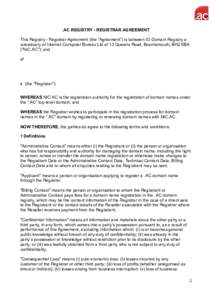 .AC REGISTRY - REGISTRAR AGREEMENT This Registry - Registrar Agreement (the “Agreement”) is between IO Domain Registry a subsiduary of Internet Computer Bureau Ltd of 13 Queens Road, Bournemouth, BH2 6BA (