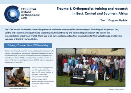 Trauma & Orthopaedics training and research in East, Central and Southern Africa Year 1 Progress Update The COOL Health Partnership Scheme Programme is well under way across the ten countries of the College of Surgeons o