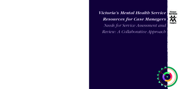 Victoria’s Mental Health Service Resources for Case Managers Needs for Service Assessment and Review: A Collaborative Approach 2nd Edition July 1996