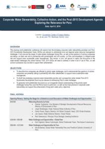 Corporate Water Stewardship, Collective Action, and the Post-2015 Development Agenda: Exploring the Relevance for Peru Date: April 9, 2014 Location: Convention Center of Colegio Medico, No. 28 de Julio 776, Miraflores Di