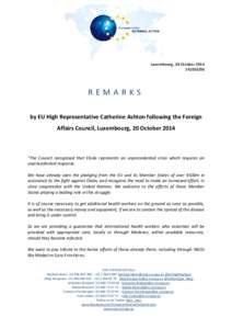 Luxembourg, 20 October[removed]REMARKS by EU High Representative Catherine Ashton following the Foreign Affairs Council, Luxembourg, 20 October 2014