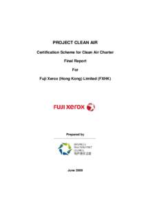 PROJECT CLEAN AIR Certification Scheme for Clean Air Charter Final Report For Fuji Xerox (Hong Kong) Limited (FXHK)