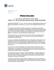 PRESS RELEASE st WITH 238,000 ALBERTANS WHO SPEAK FRENCH  March 1 , 2013, the sky will be blue, white and pink!