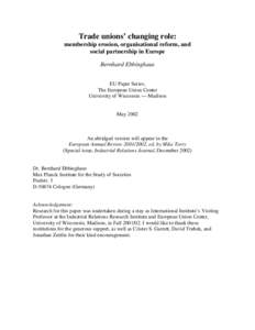 Trade unions’ changing role: membership erosion, organisational reform, and social partnership in Europe Bernhard Ebbinghaus EU Paper Series, The European Union Center