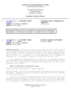 UNITED STATES BANKRUPTCY COURT Eastern District of California Honorable Ronald H. Sargis Bankruptcy Judge Sacramento, California December 11, 2014 at 1:30 p.m.