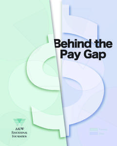 Behind the Pay Gap By Judy Goldberg Dey and Catherine Hill Published by the American Association of University Women Educational Foundation 1111 Sixteenth St. N.W. Washington, DC 20036