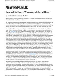 Farewell to Henry Waxman, a Liberal Hero - The New Republic  Page 1 of 3 Farewell to Henry Waxman, a Liberal Hero by Jonathan Cohn | January 31, 2014