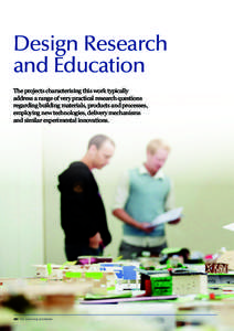 Design Research and Education The projects characterising this work typically address a range of very practical research questions regarding building materials, products and processes, employing new technologies, deliver