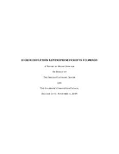 HIGHER EDUCATION & ENTREPRENEURSHIP IN COLORADO A R EPORT BY M ICAH S CHWALB O N B EHALF OF T HE S ILICON F LATIRONS C ENTER A ND T HE G OVERNOR ’ S I NNOVATION C OUNCIL