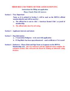 IRISH RED AND WHITE SETTER ASSOCIATION INC. Instructions for filling out application Please Clearly Print All Answers Section 1 – Very Important Name as it is printed in Section 1, will be used on the IRWSA official me