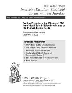 FIRST WORDS Project:  Improving Early Identification of Communication Disorders Amy Wetherby, Julie Cleary, Lori Allen & Howard Goldstein