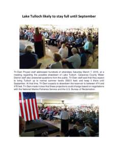 Lake Tulloch likely to stay full until September  Tri-Dam Project staff addressed hundreds of attendees Saturday March 7, 2015, at a meeting regarding the possible drawdown of Lake Tulloch. Calaveras County Water Distric