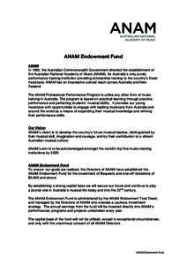 ANAM Endowment Fund ANAM In 1995, the Australian Commonwealth Government directed the establishment of the Australian National Academy of Music (ANAM). As Australia’s only purely performance training institution provid